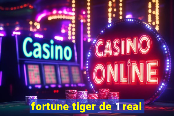 fortune tiger de 1 real